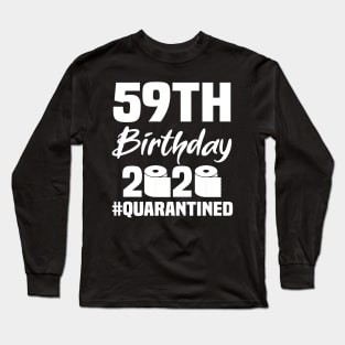 59th Birthday 2020 Quarantined Long Sleeve T-Shirt